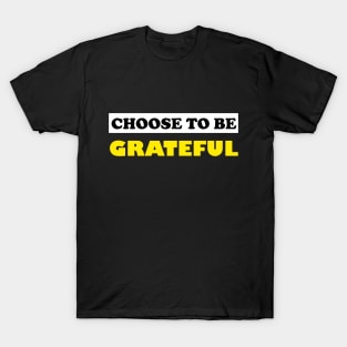 Choose To Be Grateful T-Shirt